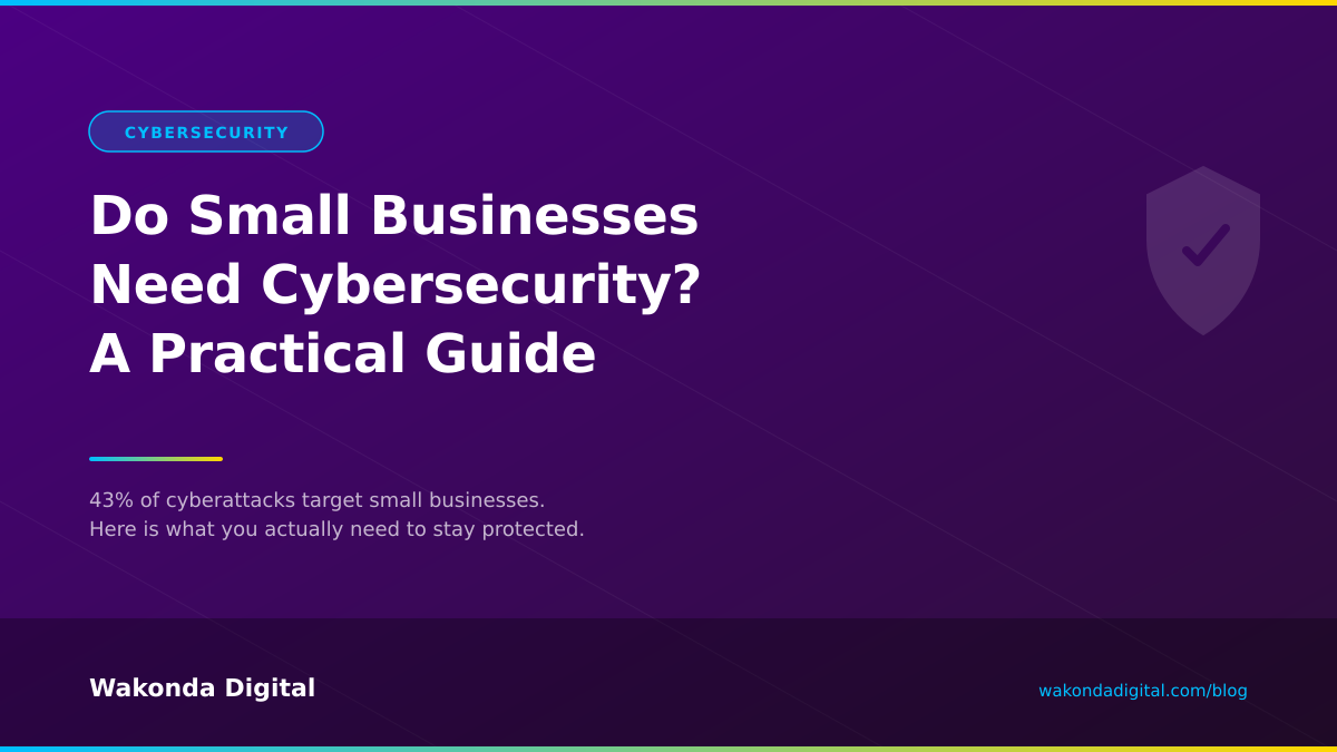 Cybersecurity guide for small businesses in 2026 covering essential protections like SSL, backups, and password management